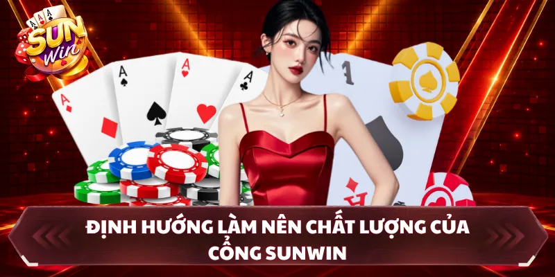 Định hướng làm nên chất lượng của cổng SUNWIN
