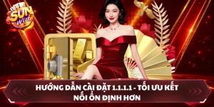 Hướng Dẫn Cài Đặt 1.1.1.1 - Tối Ưu Kết Nối Ổn Định Hơn