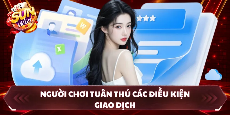 Người chơi tuân thủ các điều kiện giao dịch