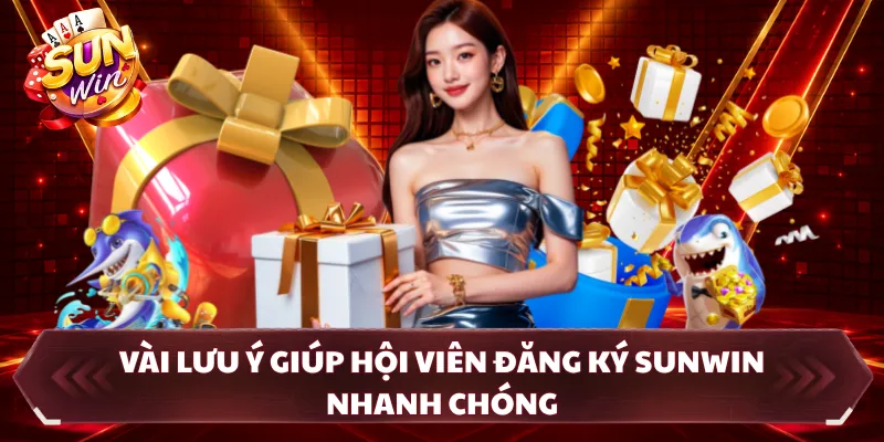 Vài lưu ý giúp hội viên đăng ký SUNWIN nhanh chóng